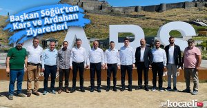Başkan Söğüt’ten Kars ve Ardahan ziyaretleri