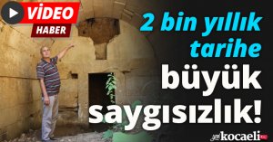 2 bin yıllık tarihe büyük saygısızlık!