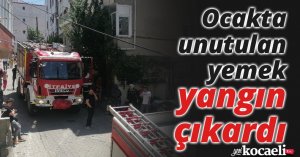 Ocakta unutulan yemek yangın çıkardı