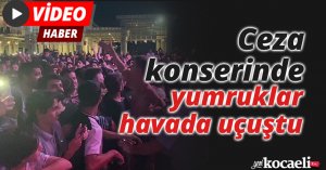 Ceza konserinde yumruklar havada uçuştu