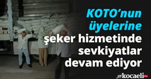 KOTO’nun, üyelerine şeker hizmetinde sevkiyatlar devam ediyor