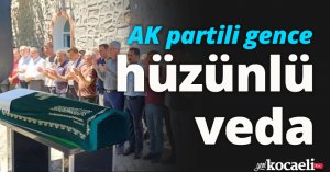AK partili genç son yolculuğuna uğurlandı