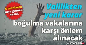 Valilikten yeni karar, boğulma vakalarına karşı önlem alınacak