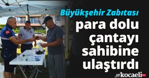 Büyükşehir Zabıtası para dolu çantayı sahibine ulaştırdı