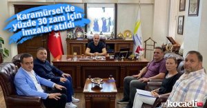 Karamürsel'de yüzde 30 zam için imzalar atıldı