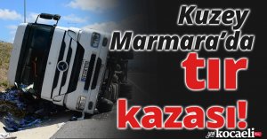 Geri dönüşüme gidecek kağıtları taşıyan tır Kuzey Marmara’da devrildi