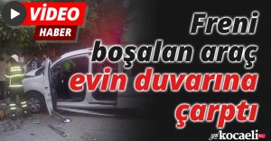Freni boşalan araç evin duvarına çarptı