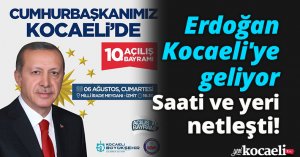 Erdoğan Kocaeli'ye geliyor, Saati ve yeri netleşti!