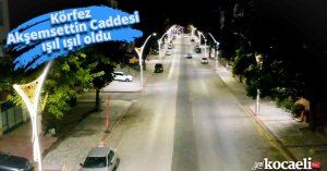 Körfez Akşemsettin Caddesi ışıl ışıl oldu