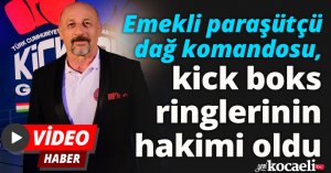  Emekli paraşütçü dağ komandosu, kick boks ringlerinin hakimi oldu