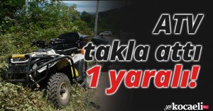 ATV takla attı: 1 yaralı