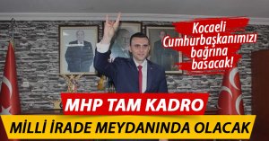 MHP TAM KADRO MEYDANDA OLACAK!