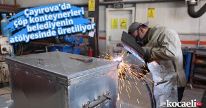 Çayırova'da çöp konteynerleri belediyenin atölyesinde üretiliyor