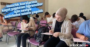Hazırlık kurslarına kayıt yaptıran öğrenciler için seviye belirleme sınavı yapıldı