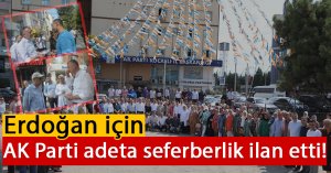 Erdoğan'ın gelişi öncesi AK Parti adeta seferberlik ilan etti!