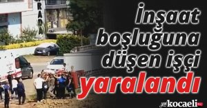 İnşaat boşluğuna düşen işçi yaralandı