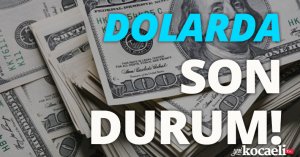 Dolarda son durum!