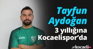 Tayfun Aydoğan 3 yıllığına Kocaelispor’da