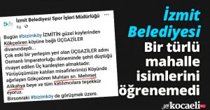İzmit Belediyesi Bir türlü mahalle isimlerini öğrenemedi