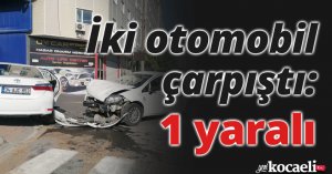 İki otomobil çarpıştı: 1 yaralı