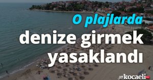 O plajlarda denize girmek yasaklandı