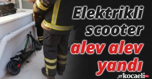 Elektrikli scooter alev alev yandı