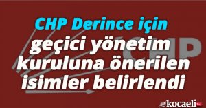 CHP Derince için geçici yönetim kuruluna önerilen isimler belirlendi