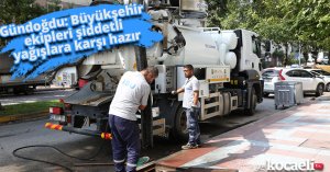 Gündoğdu: Büyükşehir ekipleri şiddetli yağışlara karşı hazır