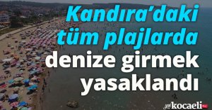 Kandıra’daki tüm plajlarda denize girmek yasaklandı