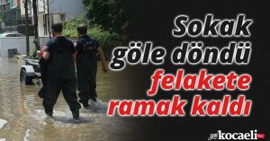Sokak göle döndü, felakete ramak kaldı