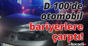D-100’de bariyere çarpan otomobilin sürücüsü yaralandı