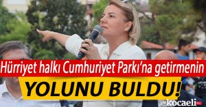 Hürriyet halkı Cumhuriyet Parkı'na getirmenin yolunu buldu!