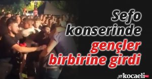 Sefo konserinde gençler birbirine girdi