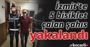 İzmit'te 5 bisiklet çalan şahıs yakalandı