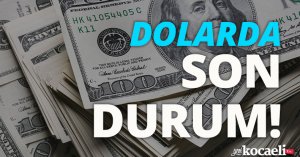 Dolarda son durum!