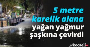 5 metre karelik alana yağan yağmur şaşkına çevirdi