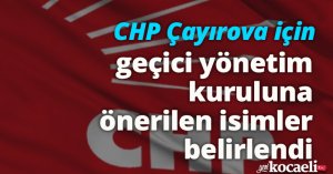 CHP Çayırova için geçici yönetim kuruluna önerilen isimler belirlendi