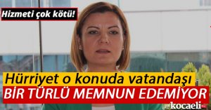 Hürriyet, o konuda vatandaşı bir türlü memnun edemiyor!