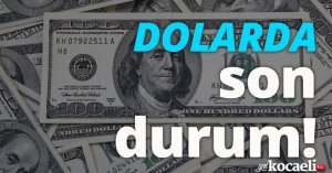 Dolarda son durum!