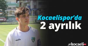Kocaelispor’da 2 ayrılık