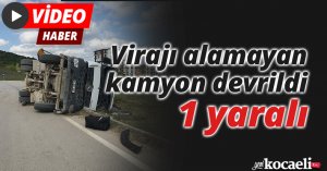 Virajı alamayan kamyon devrildi: 1 yaralı