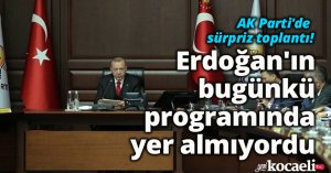 AK Parti'de sürpriz toplantı!