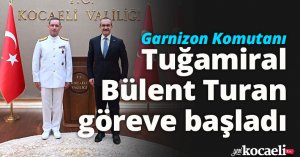 Garnizon Komutanı Tuğamiral Bülent Turan göreve başladı