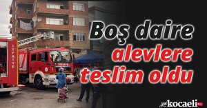 Boş daire alevlere teslim oldu