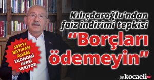 Kemal Kılıçdaroğlu'ndan faiz indirimi tepkisi