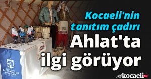 Kocaeli'nin tanıtım çadırı Ahlat'ta ilgi görüyor