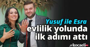 Yusuf ile Esra evlilik yolunda ilk adımı attı