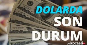Dolarda son durum!