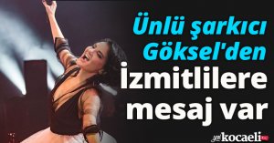 Ünlü şarkıcı Göksel'den İzmitlilere mesaj var