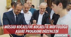 MÜSİAD KOCAELİ VE KOCAELİ İL MÜFTÜLÜĞÜ AŞURE PROGRAMI DÜZENLEDİ.